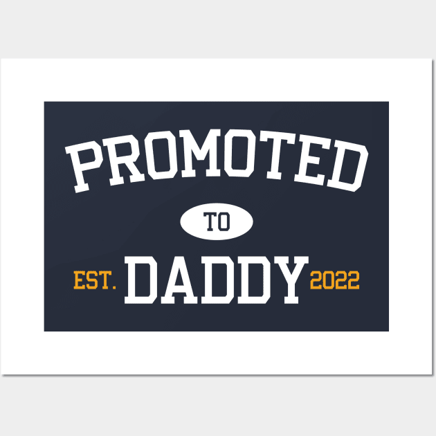 Promoted to Daddy Est. 2022 Wall Art by Emma